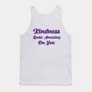 Kindness Looks Amazing On You Tank Top